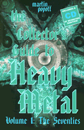 The Collector's Guide to Heavy Metal: Volume 1: The Seventies - Popoff, Martin