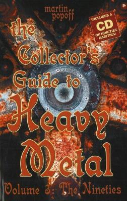 The Collector's Guide to Heavy Metal: Volume 3: The Nineties - Popoff, Martin