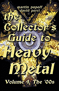 The Collector's Guide to Heavy Metal: Volume 4: The '00s