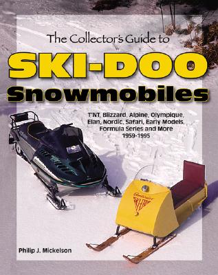 The Collector's Guide to Ski-Doo Snowmobiles - Mickelson, Phillip J