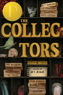The Collectors: Stories: (Printz Medal Winner) - King, A S, and Anderson, M T, and Charlton-Trujillo, E E