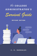 The College Administrator's Survival Guide: Revised Edition