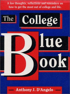 The College Blue Book: A Few Thoughts, Reflections & Reminders on How to Get the Most Out of College & Life