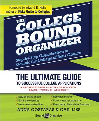 The College Bound Organizer: Step-By-Step Organization to Get Into the College of Your Choice - Costaras, Anna, and Liss, Gail