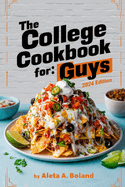 The College Cookbook for Guys: Simple and Delicious Recipes to Fuel Your Studies