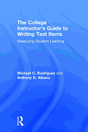 The College Instructor's Guide to Writing Test Items: Measuring Student Learning