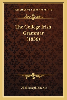 The College Irish Grammar (1856) - Bourke, Ulick Joseph