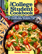 The College Student Cookbook: Quick, Cheap and Delicious Recipes for Comfortable Students Life