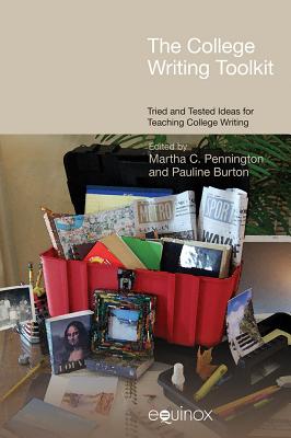 The College Writing Toolkit: Tried and Tested Ideas for Teaching College Writing - Burton, Pauline (Editor), and Pennington, Martha C, Professor (Editor)