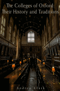 The Colleges of Oxford: Their History and Traditions