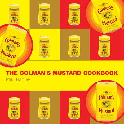 The Colman's Mustard Cookbook - Hartley, Paul