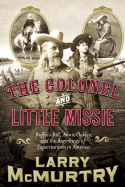 The Colonel and Little Missie: Buffalo Bill, Annie Oakley, and the Beginnings of Superstardom in America