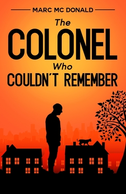 The Colonel Who Couldn't Remember - McDonald, Marc