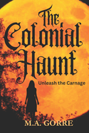 The Colonial Haunt: Unleash the Carnage