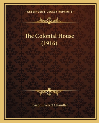 The Colonial House (1916) - Chandler, Joseph Everett