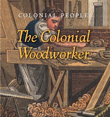 The Colonial Woodworker - Sullivan, Laura