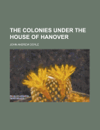 The Colonies Under the House of Hanover