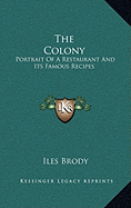 The Colony: Portrait of a Restaurant and Its Famous Recipes