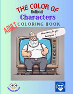 The Color of Fictional Characters - Adult Coloring Book
