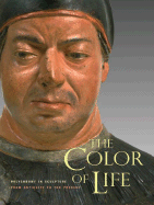 The Color of Life: Polychromy in Sculpture from Antiquity to the Present - Pazanelli, Roberta, and Brinkmann, Vinzenz, and Stergaard, Jan Stubbe