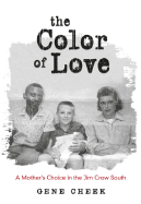 The Color of Love: A Mother's Choice in the Jim Crow South - Cheek, Gene