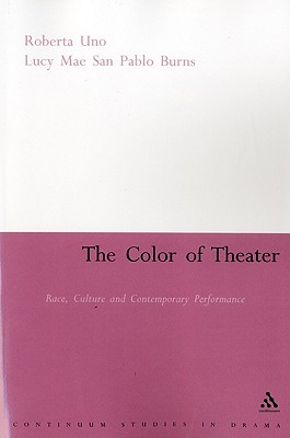 The Color of Theater: Race, Culture and Contemporary Performance - Uno, Roberta (Editor), and Burns, Lucy Mae San Pablo (Editor)