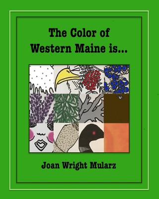 The Color of Western Maine is... - Mularz, Joan Wright