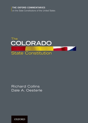 The Colorado State Constitution - Collins, Richard, and Oesterle, Dale