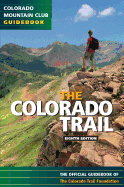 The Colorado Trail: The Official Guidebook, 8th Edition