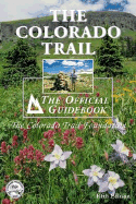 The Colorado Trail: The Official Guidebook - Colorado Trail Foundation