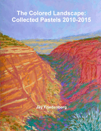 The Colored Landscape: Collected Pastels 2010-2015