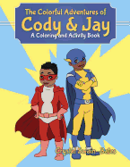 The Colorful Adventures of Cody & Jay: A Coloring and Activity Book - Swain-Bates, Crystal