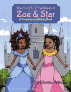 The Colorful Adventures of Zoe & Star: An Activity and Coloring Book