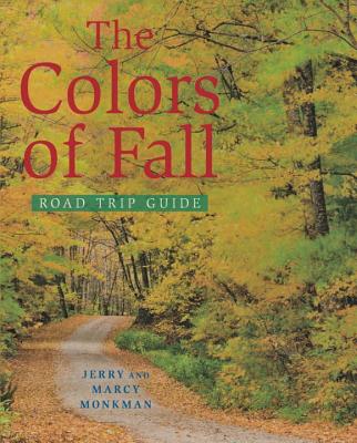 The Colors of Fall Road Trip Guide - Monkman, Jerry, and Monkman, Marcy