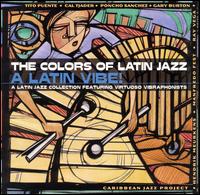 The Colors of Latin Jazz: Latin Vibe! - Various Artists