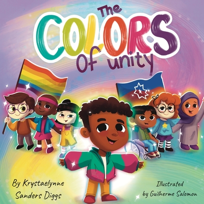 The Colors of Unity - Sanders Diggs, Krystaelynne, and Saloman, Guilherme (Illustrator)