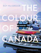 The Colour of Canada: With an Introduction by Roy MacGregor