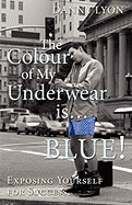 The Colour of My Underwear Is ... Blue!