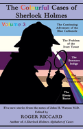 The Colourful Cases of Sherlock Holmes (Volume 3): Five new stories from the notes of John H. Watson