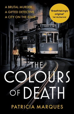 The Colours of Death: A gripping crime novel set in the heart of Lisbon - Marques, Patricia