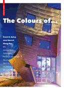 The Colours of ...: Frank O. Gehry, Jean Nouvel, Wang Shu and Other Architects