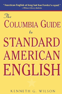 The Columbia Guide to Standard American English - Wilson, Kenneth