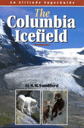 The Columbia Icefield: An Altitude SuperGuide