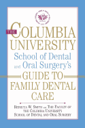 The Columbia University School of Dental and Oral Surgery's Guide to Family Dental Care