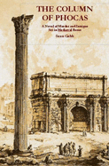 The Column of Phocas: A Novel of Murder and Intrique Set in Mediaeval Rome