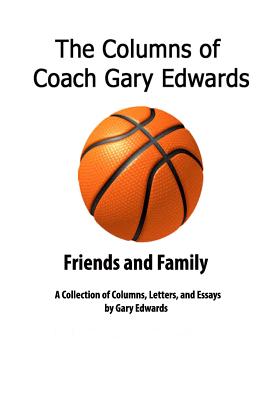 The Columns of Coach Gary Edwards: Family and Friends - Edwards, Gary