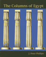 The Columns of Egypt - Phillips, J Peter