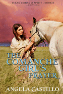 The Comanche Girl's Prayer: Texas Women of Spirit Book 2