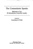 The Comandante Speaks: Memoirs of an El Salvadoran Guerrilla Leader - Prisk, Courtney E