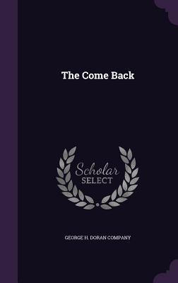 The Come Back - George H Doran Company (Creator)